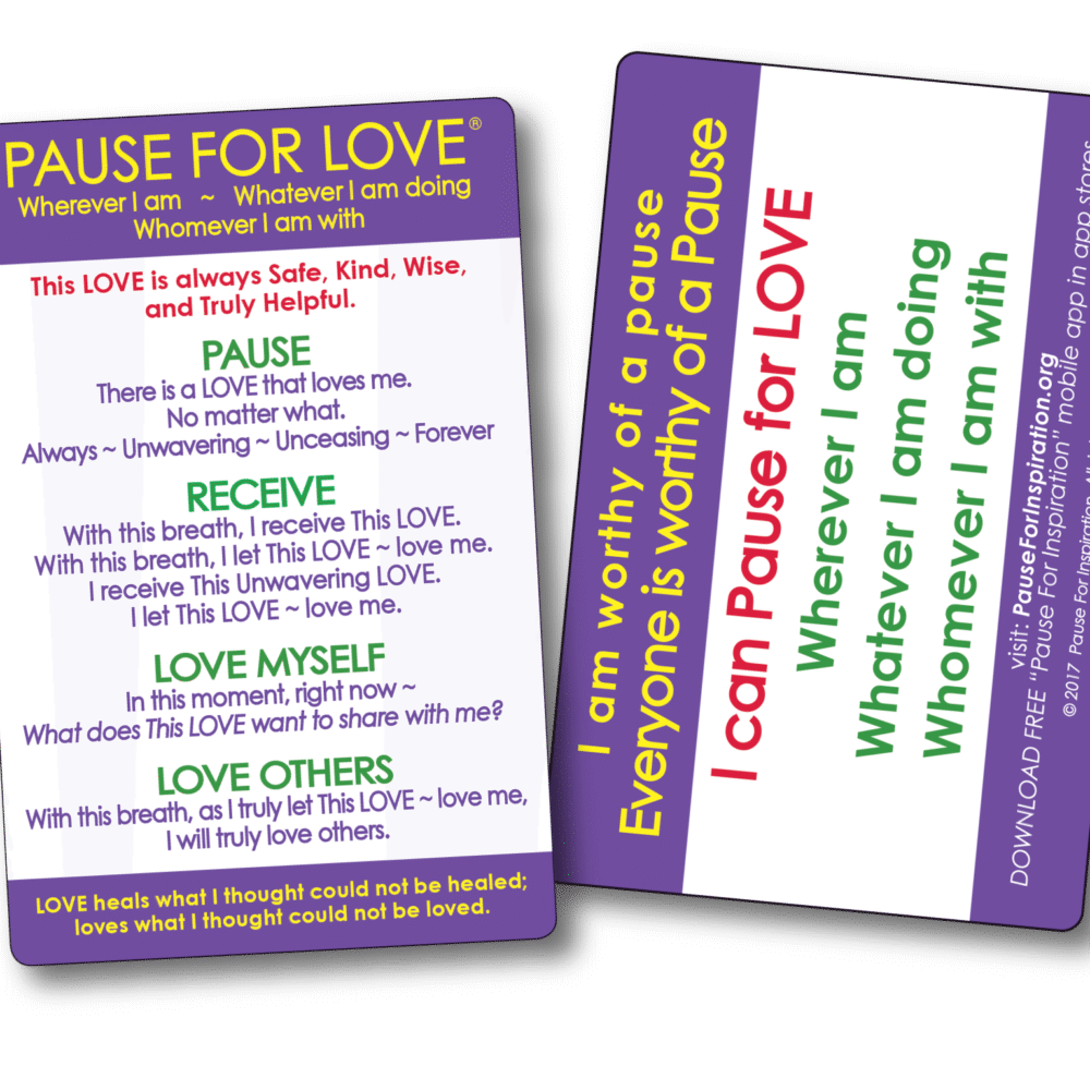 “Pause For Love” Card – 25 pocket-sized Pause cards FREE! $5.00 charge for packaging and postage.